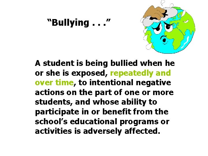 “Bullying. . . ” A student is being bullied when he or she is