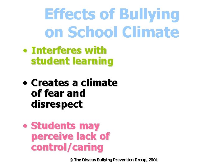 Effects of Bullying on School Climate • Interferes with student learning • Creates a