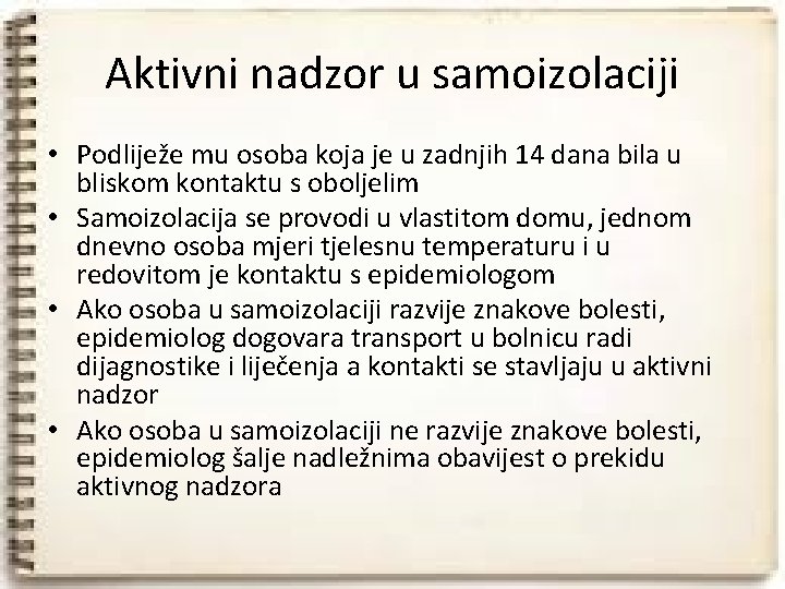 Aktivni nadzor u samoizolaciji • Podliježe mu osoba koja je u zadnjih 14 dana