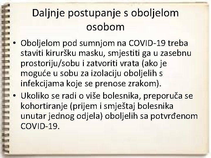 Daljnje postupanje s oboljelom osobom • Oboljelom pod sumnjom na COVID-19 treba staviti kiruršku