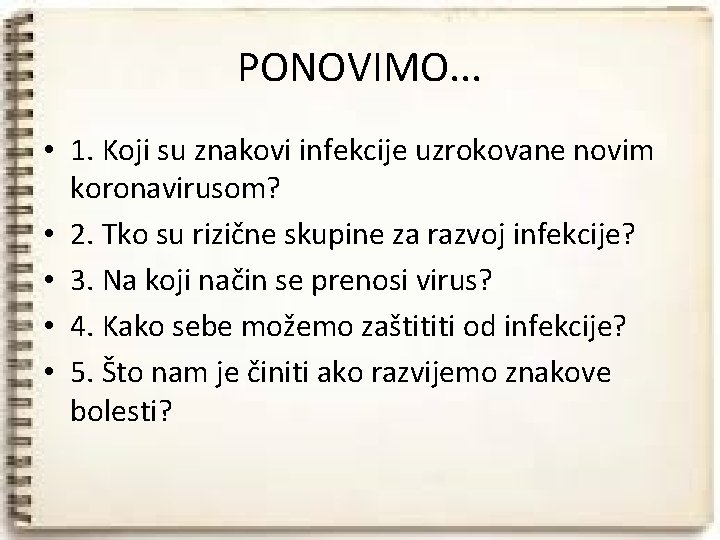 PONOVIMO. . . • 1. Koji su znakovi infekcije uzrokovane novim koronavirusom? • 2.