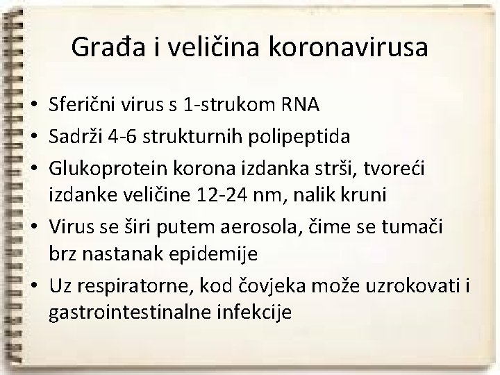 Građa i veličina koronavirusa • Sferični virus s 1 -strukom RNA • Sadrži 4