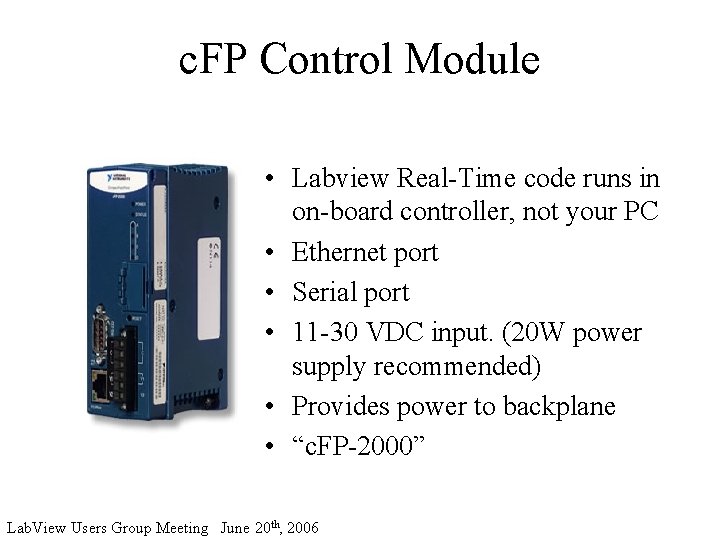 c. FP Control Module • Labview Real-Time code runs in on-board controller, not your