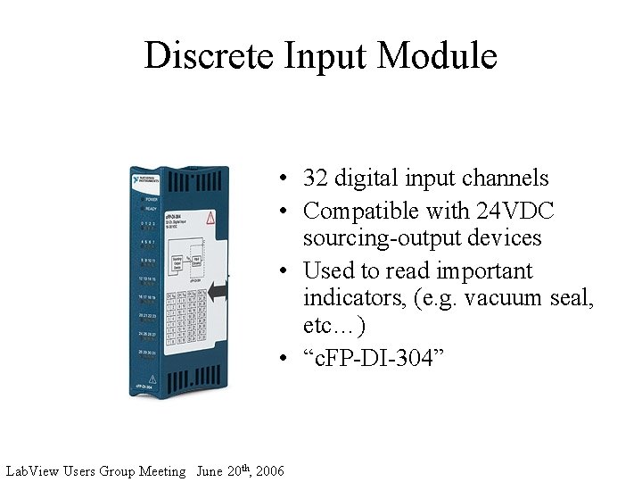 Discrete Input Module • 32 digital input channels • Compatible with 24 VDC sourcing-output