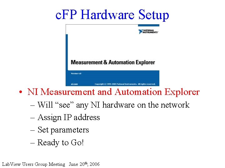 c. FP Hardware Setup • NI Measurement and Automation Explorer – Will “see” any