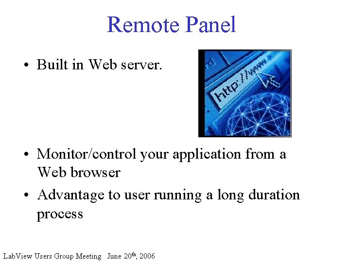 Remote Panel • Built in Web server. • Monitor/control your application from a Web