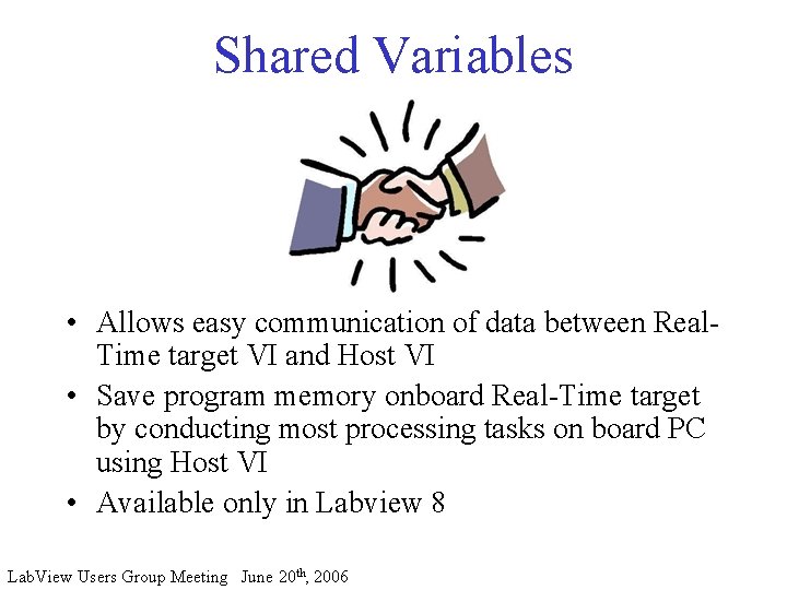 Shared Variables • Allows easy communication of data between Real. Time target VI and