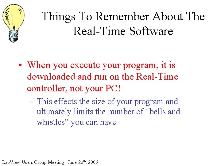 Things To Remember About The Real-Time Software • When you execute your program, it