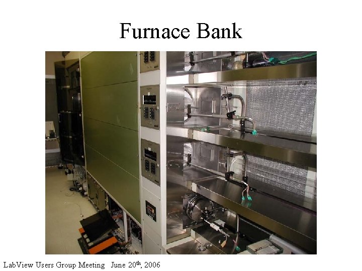 Furnace Bank Lab. View Users Group Meeting June 20 th, 2006 
