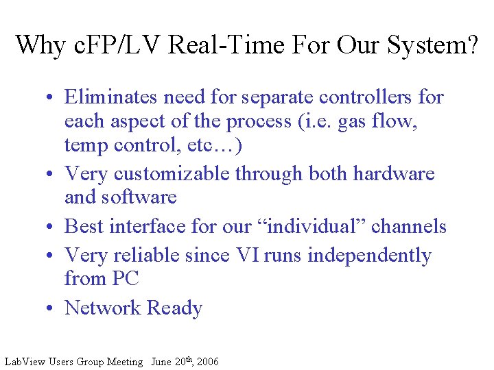 Why c. FP/LV Real-Time For Our System? • Eliminates need for separate controllers for