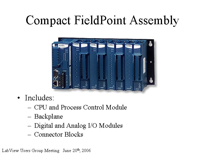 Compact Field. Point Assembly • Includes: – – CPU and Process Control Module Backplane