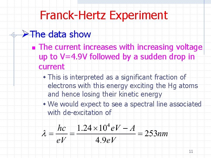 Franck-Hertz Experiment ØThe data show n The current increases with increasing voltage up to