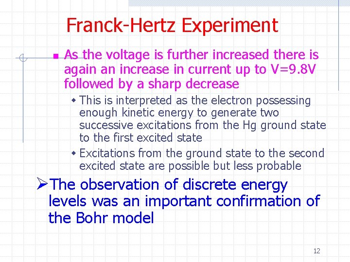 Franck-Hertz Experiment n As the voltage is further increased there is again an increase