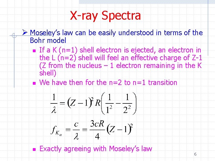 X-ray Spectra Ø Moseley’s law can be easily understood in terms of the Bohr