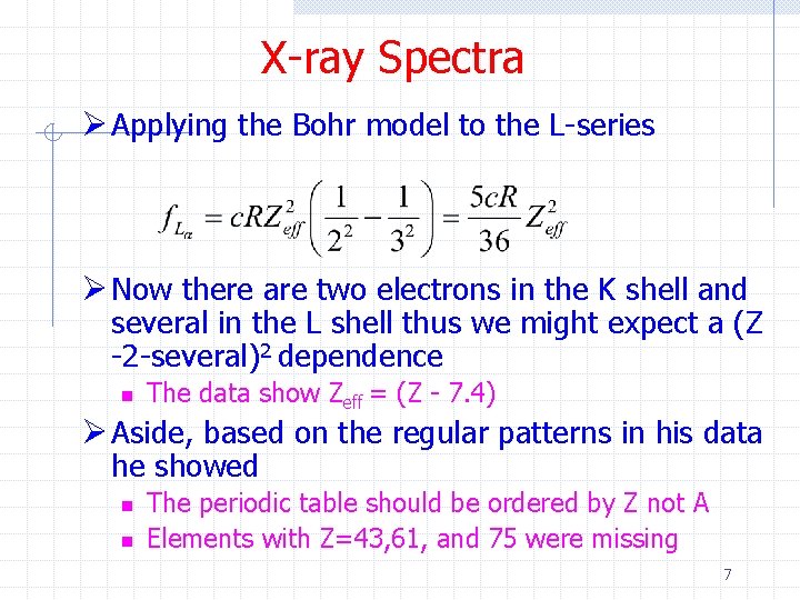 X-ray Spectra Ø Applying the Bohr model to the L-series Ø Now there are