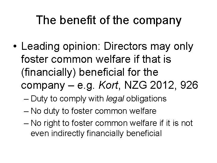 The benefit of the company • Leading opinion: Directors may only foster common welfare
