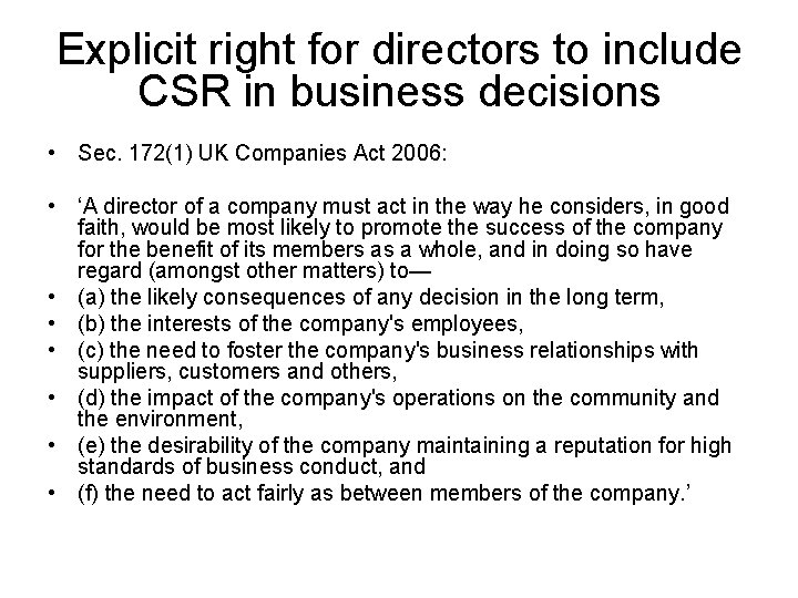 Explicit right for directors to include CSR in business decisions • Sec. 172(1) UK