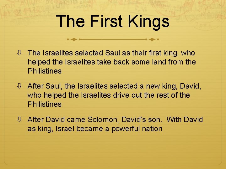 The First Kings The Israelites selected Saul as their first king, who helped the
