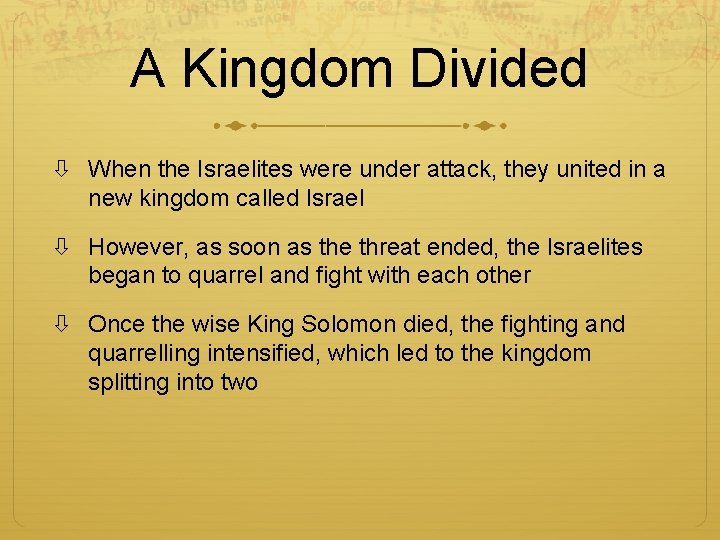 A Kingdom Divided When the Israelites were under attack, they united in a new