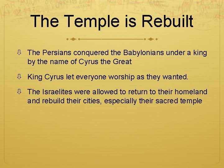 The Temple is Rebuilt The Persians conquered the Babylonians under a king by the