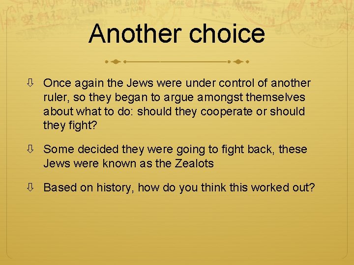 Another choice Once again the Jews were under control of another ruler, so they