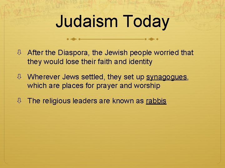 Judaism Today After the Diaspora, the Jewish people worried that they would lose their
