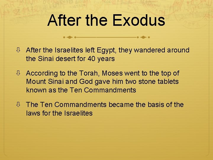 After the Exodus After the Israelites left Egypt, they wandered around the Sinai desert