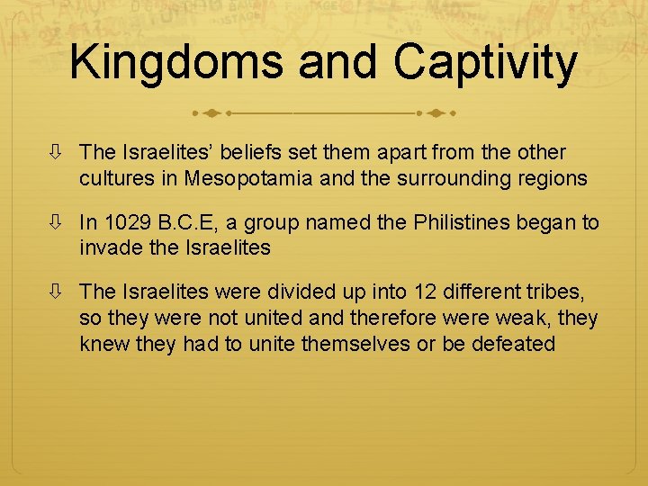 Kingdoms and Captivity The Israelites’ beliefs set them apart from the other cultures in