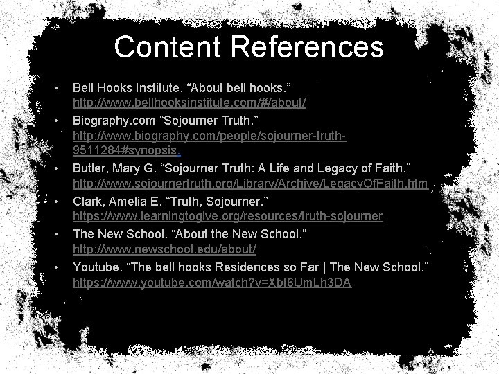 Content References • • • Bell Hooks Institute. “About bell hooks. ” http: //www.