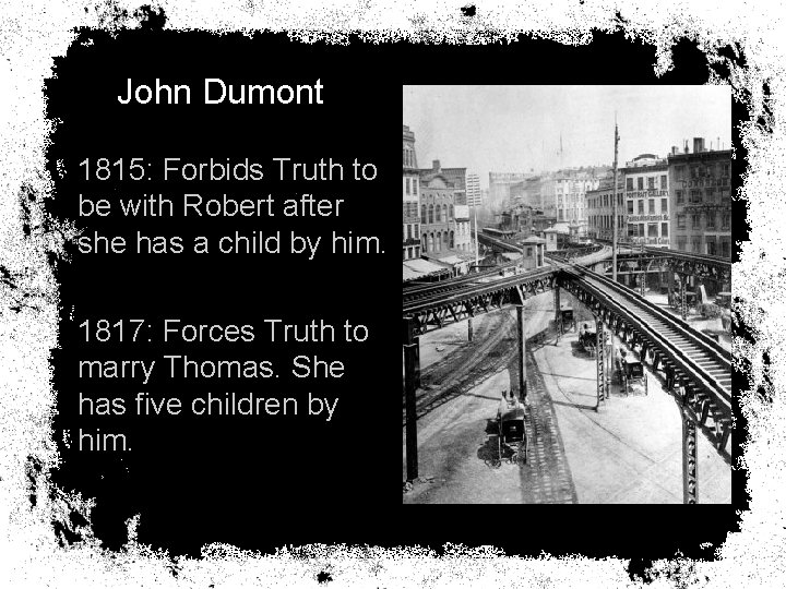 John Dumont 1815: Forbids Truth to be with Robert after she has a child