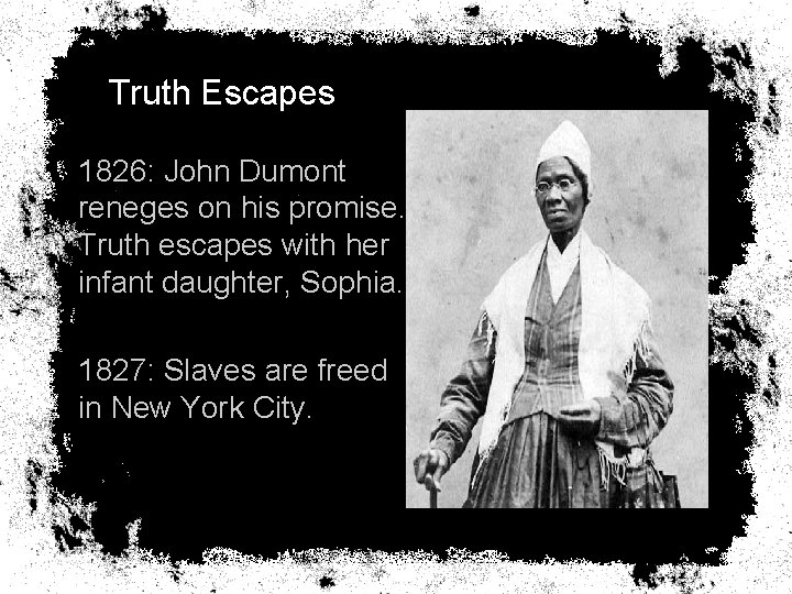 Truth Escapes 1826: John Dumont reneges on his promise. Truth escapes with her infant