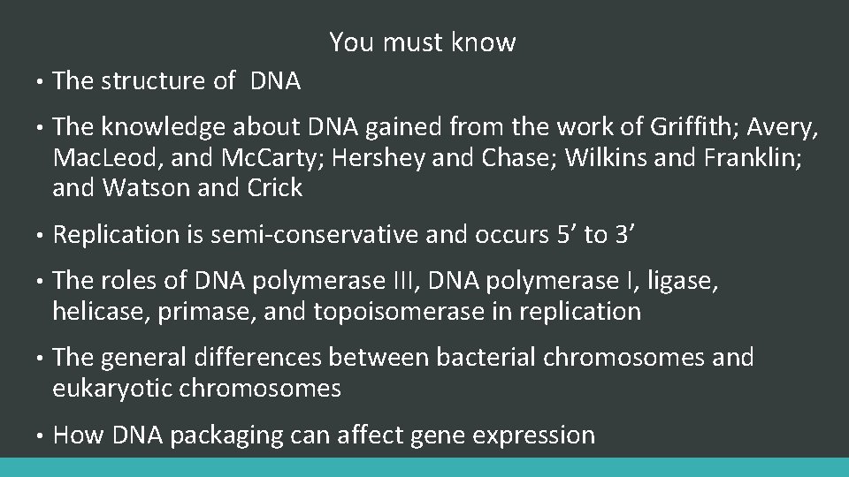 You must know • The structure of DNA • The knowledge about DNA gained