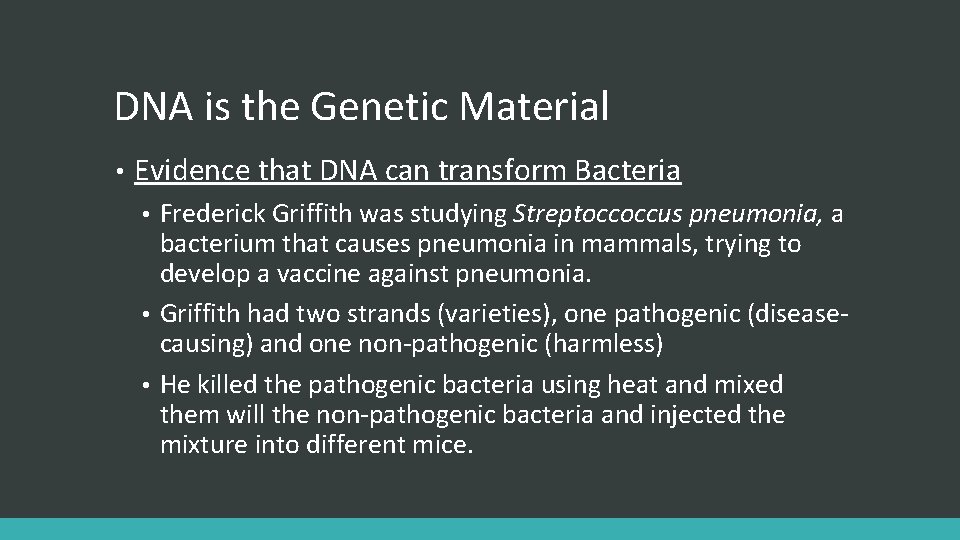 DNA is the Genetic Material • Evidence that DNA can transform Bacteria Frederick Griffith