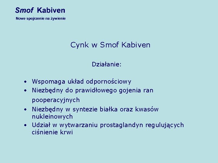 Cynk w Smof Kabiven Działanie: • Wspomaga układ odpornościowy • Niezbędny do prawidłowego gojenia