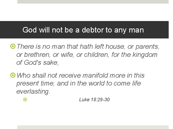 God will not be a debtor to any man There is no man that