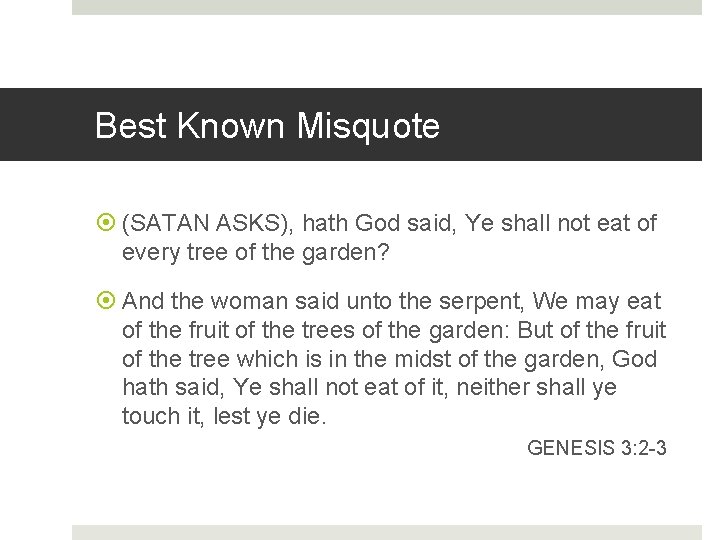 Best Known Misquote (SATAN ASKS), hath God said, Ye shall not eat of every