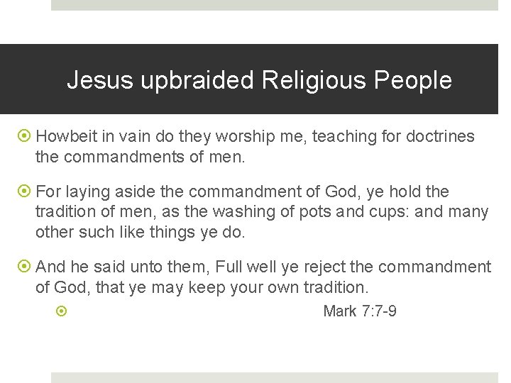 Jesus upbraided Religious People Howbeit in vain do they worship me, teaching for doctrines