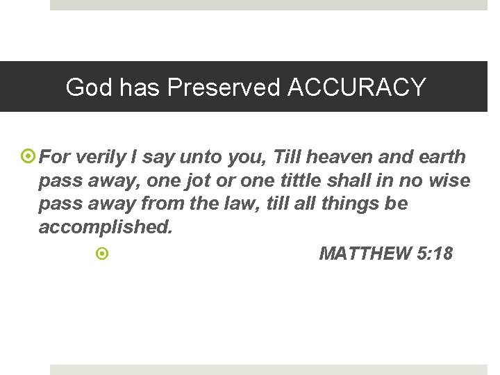 God has Preserved ACCURACY For verily I say unto you, Till heaven and earth