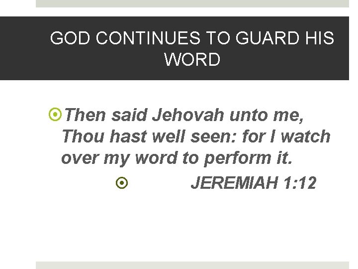 GOD CONTINUES TO GUARD HIS WORD Then said Jehovah unto me, Thou hast well