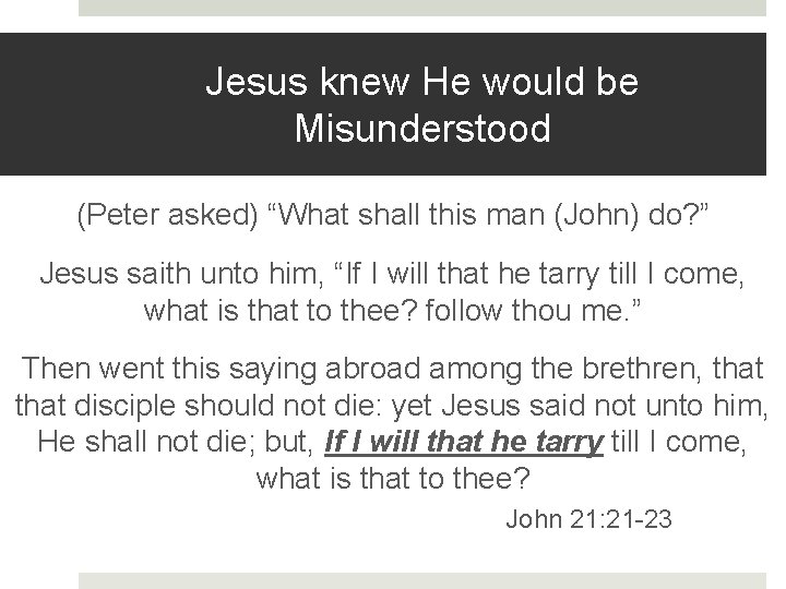 Jesus knew He would be Misunderstood (Peter asked) “What shall this man (John) do?