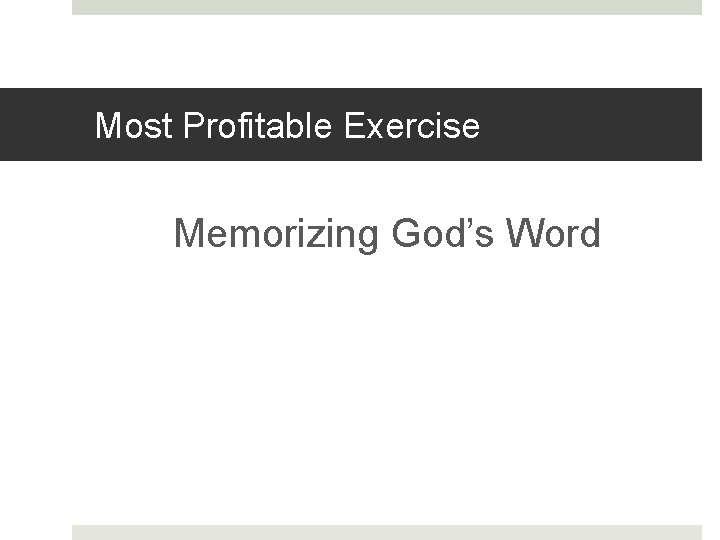 Most Profitable Exercise Memorizing God’s Word 