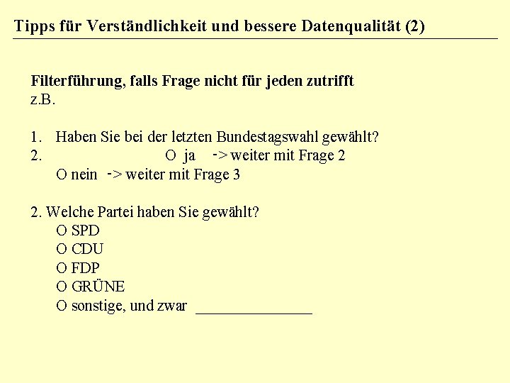 Tipps für Verständlichkeit und bessere Datenqualität (2) Filterführung, falls Frage nicht für jeden zutrifft