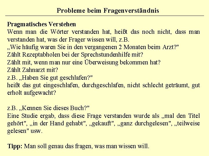 Probleme beim Fragenverständnis Pragmatisches Verstehen Wenn man die Wörter verstanden hat, heißt das noch