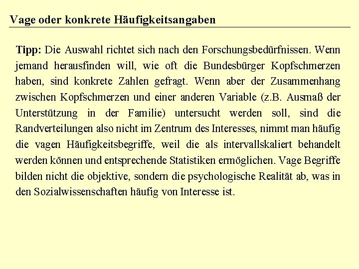 Vage oder konkrete Häufigkeitsangaben Tipp: Die Auswahl richtet sich nach den Forschungsbedürfnissen. Wenn jemand