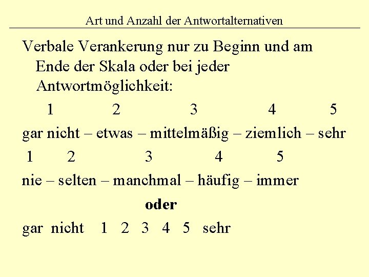 Art und Anzahl der Antwortalternativen Verbale Verankerung nur zu Beginn und am Ende der