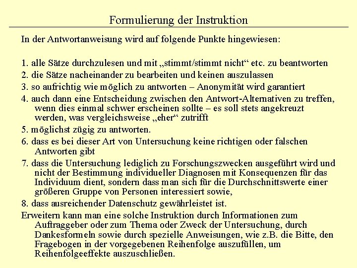 Formulierung der Instruktion In der Antwortanweisung wird auf folgende Punkte hingewiesen: 1. alle Sätze