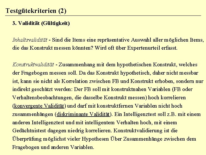 Testgütekriterien (2) 3. Validität (Gültigkeit) Inhaltsvalidität - Sind die Items eine repräsentative Auswahl aller