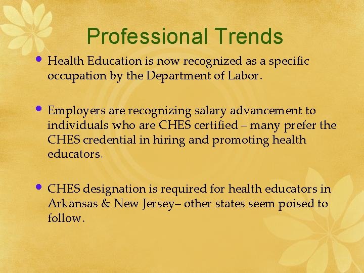 Professional Trends • Health Education is now recognized as a specific occupation by the