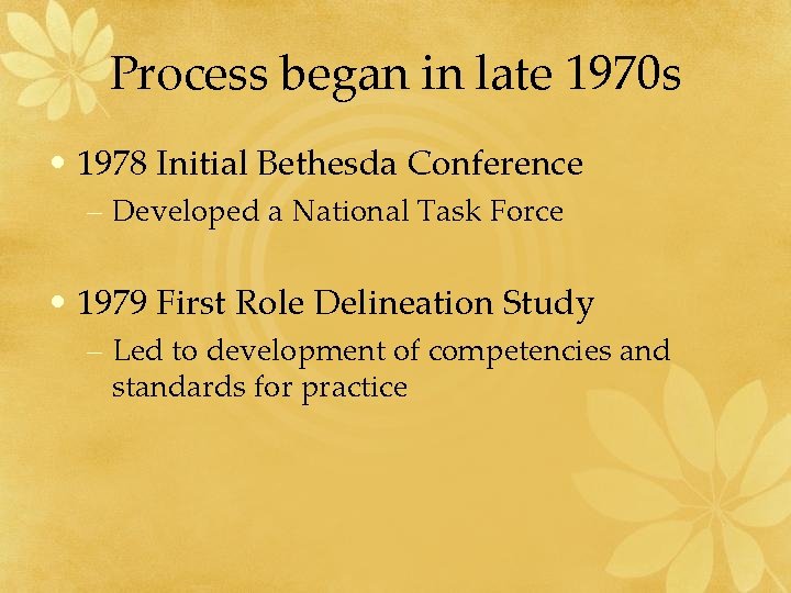 Process began in late 1970 s • 1978 Initial Bethesda Conference – Developed a