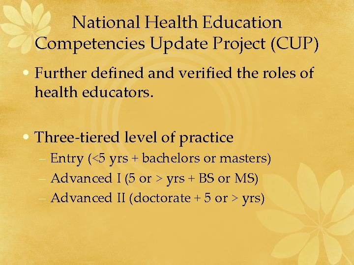 National Health Education Competencies Update Project (CUP) • Further defined and verified the roles